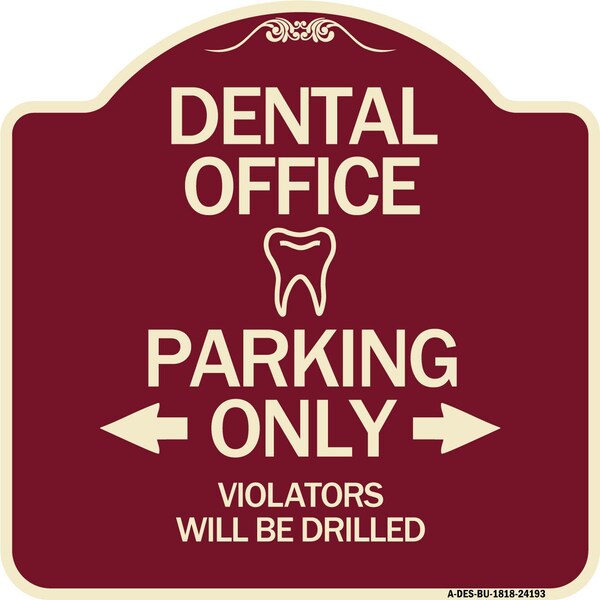 Dental Office Parking Only Violators Will Be Drilled Heavy-Gauge Aluminum Architectural Sign
